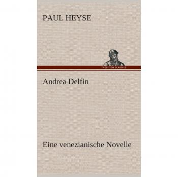 Andrea Delfin Eine venezianische Novelle