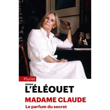 Madame Claude, le parfum du secret Erwan L'Eléouet Pluriel