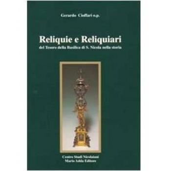Reliquie e reliquiari del tesoro della Basilica di S. Nicola nella storia. Catalogo della mostra (Bari, 10 marzo-25 aprile 1999)