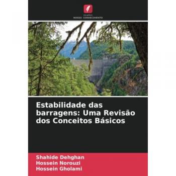 Dehghan, Shahide: Estabilidade das barragens: Uma Revisão dos Conceitos Básicos