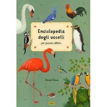 Enciclopedia degli uccelli per piccoli lettori. Nuova ediz.