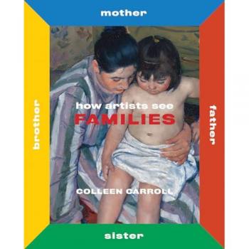 How Artists See Families by Colleen Carroll