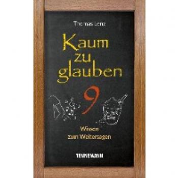 Thomas Lenz Kaum Zu Glauben 9: Wissen Zum Weitersagen (Kaum Zu Glauben: Wissen Zum Weitersagen)
