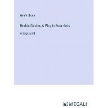 Ibsen, Henrik: Hedda Gabler; A Play in Four Acts