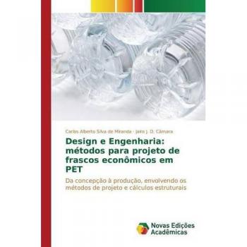 Design e Engenharia: métodos para projeto de frascos econômicos em PET: Da concepção à produção, envolvendo os métodos de projeto e cálculos estruturais