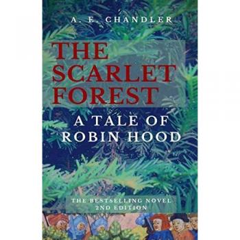 Chandler, A. E.: The Scarlet Forest A Tale of Robin Hood 2nd ed.