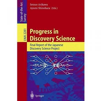 Setsuo Arikawa Progress In Discovery Science: Final Report Of The Japanese Discovery Science Project (Lecture Notes In Computer Science)