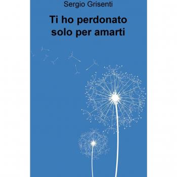 Ti ho perdonato solo per amarti
