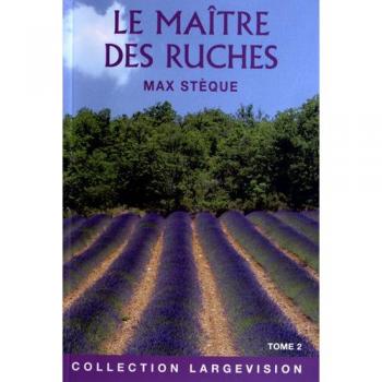 Le maître des ruches : Souvenirs d'un apiculteur en Provence Tome 2
