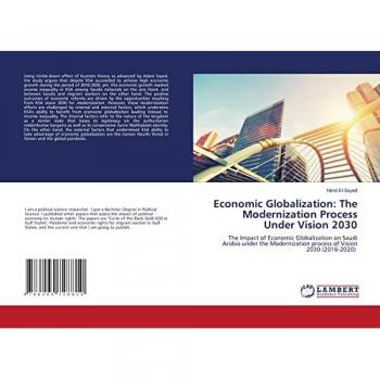 Economic Globalization: The Modernization Process Under Vision 2030: The Impact of Economic Globalization on Saudi Arabia under the Modernization process of Vision 2030 (2016-2020)
