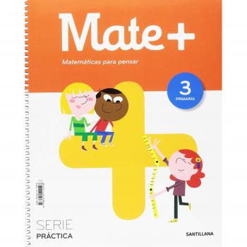 MATE+ MATEMATICAS PARA PENSAR SERIE PRACTICA 3 PRIMARIA