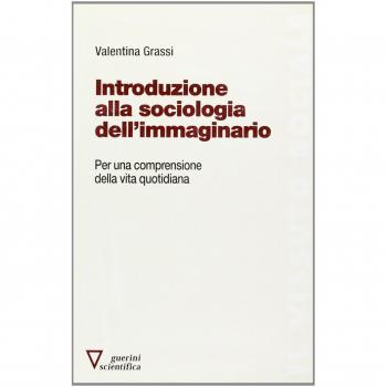 Introduzione alla sociologia dell'immaginario. Per una comprensione della vita quotidiana