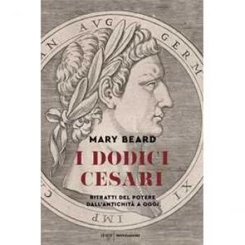 I dodici Cesari. Ritratti del potere dall'antichità ad oggi