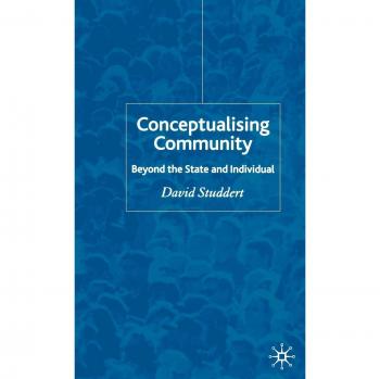 Conceptualising Community: Beyond the State and Individual