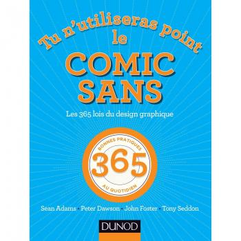 Tu n'utiliseras point le Comic sans : Les 365 lois du design graphique
