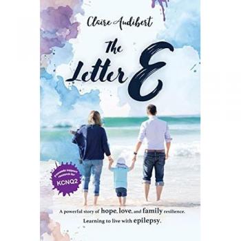 The Letter E: A powerful story of hope, love, and family resilience. Learning to live with epilepsy.