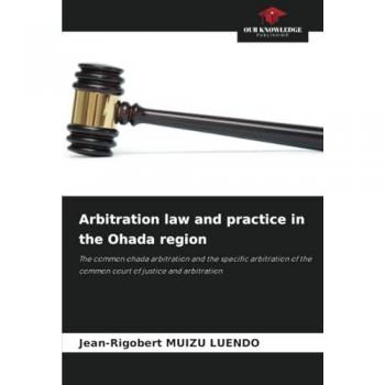 Muizu Luendo, Jean-Rigobert: Arbitration law and practice in the Ohada region