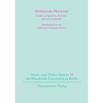 Afrikanische Horizonte: Studien zu Sprachen, Kulturen und zur Geschichte