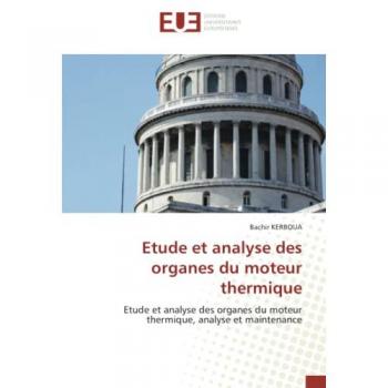 Kerboua, Bachir: Etude et analyse des organes du moteur thermique
