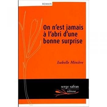 on n'est jamais à l'abri d'une bonne surprise miniere, isabelle serge safran éditeur