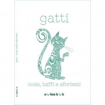 Gatti. Code, baffi e aforismi