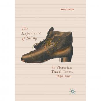 The Experience of Idling in Victorian Travel Texts, 1850-1901