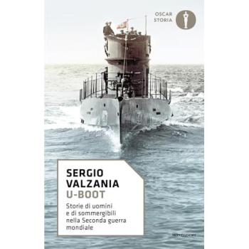 U-Boot. Storie di uomini e di sommergibili nella Seconda guerra mondiale