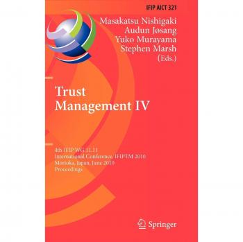 Trust Management IV: 4th IFIP WG 11.11 International Conference, IFIPTM 2010, Morioka, Japan, June 16-18, 2010, Proceedings