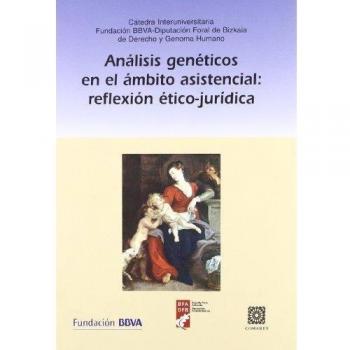 Analisis geneticos en el ambito asistencial: reflexion etico-juridica