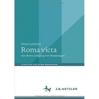 Roma victa: Von Roms Umgang mit Niederlagen
