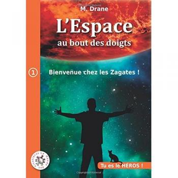 Bienvenue chez les Zagates !: LIVRE DONT VOUS ÊTES LE HÉROS (L'Espace au bout des doigts, Band 1)