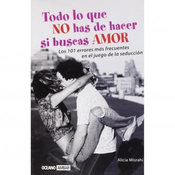 Todo lo que no has de hacer si buscas amor (Tapa blanda).