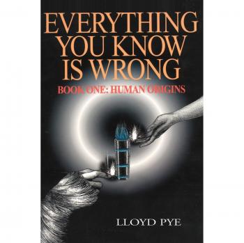 Everything You Know is Wrong: Book 1: Human Origins (Human Origins, Book 1)