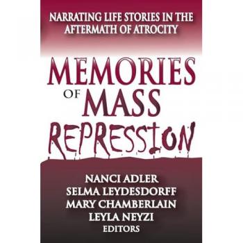 Memories of Mass Repression: Narrating Life Stories in the Aftermath of Atrocity