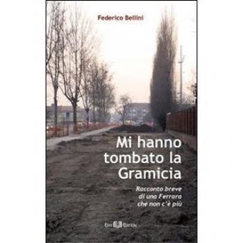 Mi hanno tombato la Gramicia. Racconto breve di una Ferrara che non c'è più