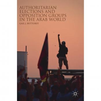 Authoritarian Elections and Opposition Groups in the Arab World