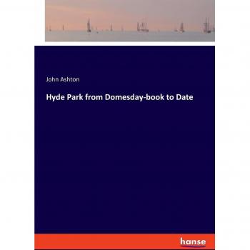 Hyde Park from Domesday-book to Date