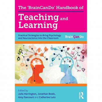 The 'BrainCanDo' Handbook of Teaching and Learning: Practical Strategies to Bring Psychology and Neuroscience into the Classroom