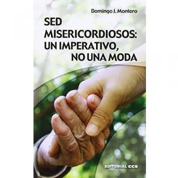 Sed misericordiosos: un imperativo, no una moda