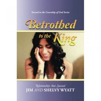 Betrothed To the King: Relationships that Succeed