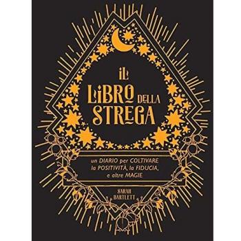 Il libro della strega. Un diario per coltivare la positività, la fiducia e altre magie