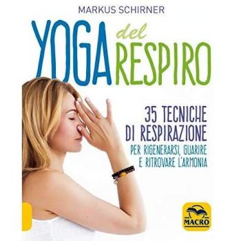Yoga del respiro. 35 tecniche di respirazione per rigenerarsi, guarire e ritrovare l'armonia