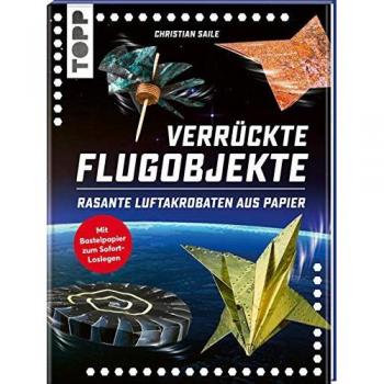 Verrückte Flugobjekte. Rasante Luftakrobaten aus Papier.