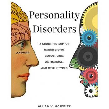 Personality Disorders : A Short History of Narcissistic, Borderline, Antisocial, and Other Types