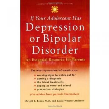 If Your Adolescent Has Depression or Bipolar Disorder: An Essential Resource for Parents