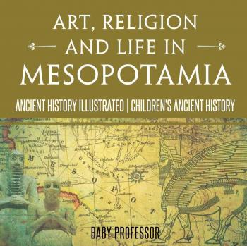 Art, Religion and Life in Mesopotamia