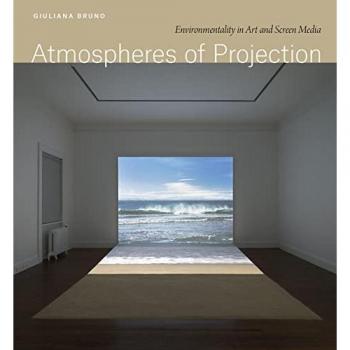 Atmospheres of Projection by Giuliana Bruno