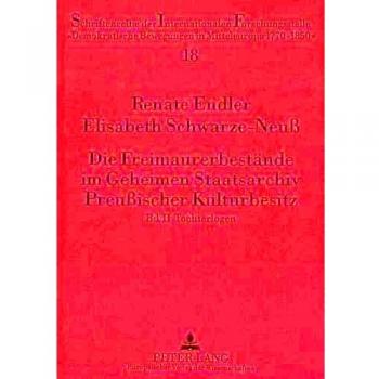 Renate Endler Die Freimaurerbestände Im Geheimen Staatsarchiv Preußischer Kulturbesitz: Bd. 2. Tochterlogen (Schriftenreihe Der Internationalen Forschungsstelle Demokratische Bewegung In Mitteleuropa 1770-1850)