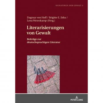 Literarisierungen von Gewalt: Beiträge zur deutschsprachigen Literatur