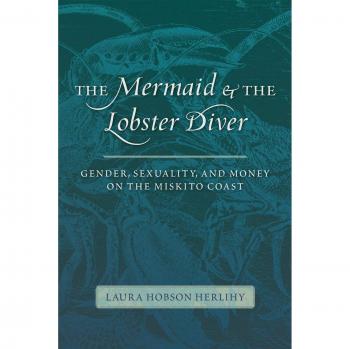 Mermaid & the Lobster Diver: Gender, Sexuality, and Money on the Miskito Coast